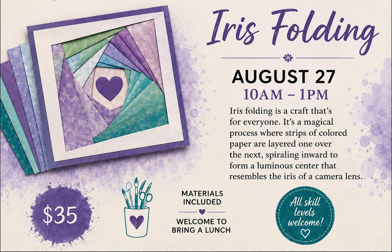 Iris Folding class — August 27, 10am to 1pm, $35, materials included, all skill levels welcome